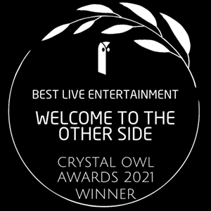 Crystal Owl Awards 2021: Best Live Entertainment for "Welcome to the Other Side"