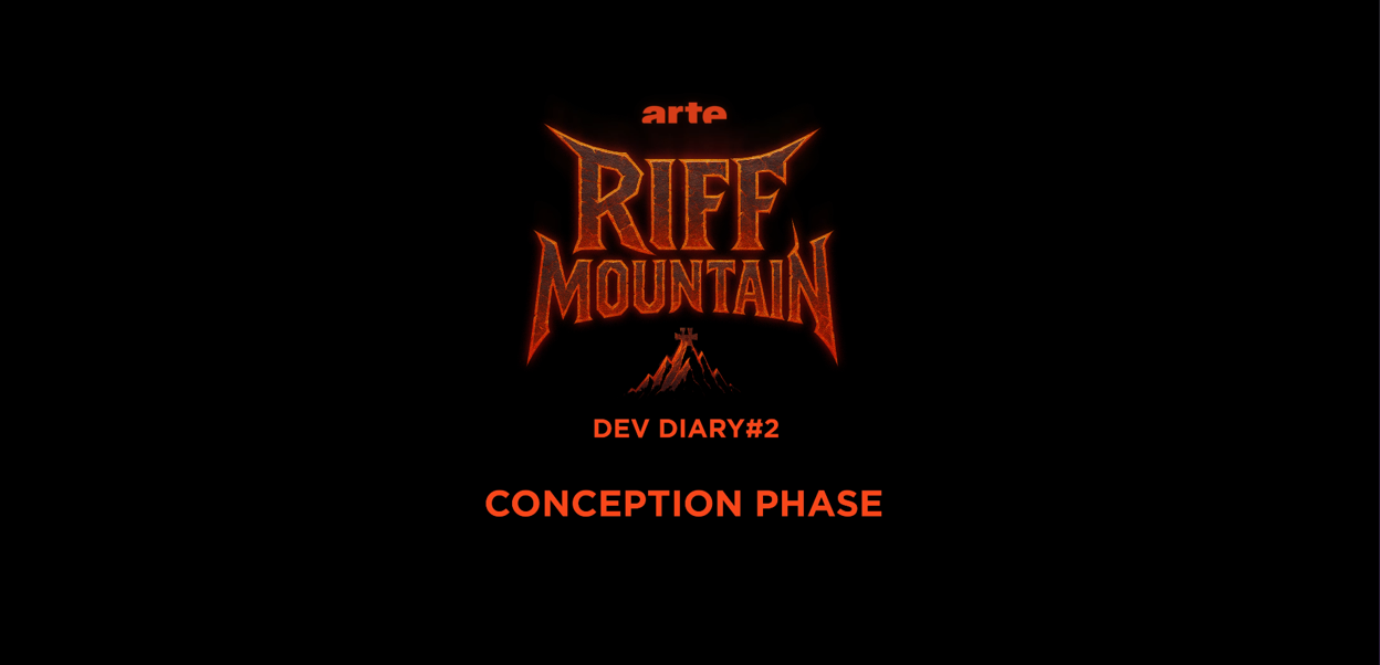 ARTE Riff Mountain title, Dev Diary #2: conception phase
